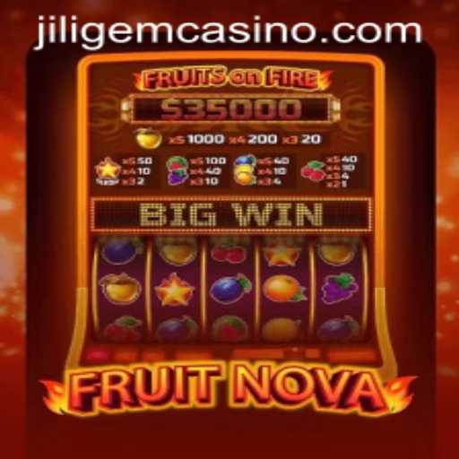 Exploring the Thrills of FruitNova at JILIGEM CASINO