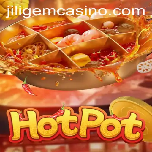 Discovering the Thrills of Hotpot at JILIGEM CASINO