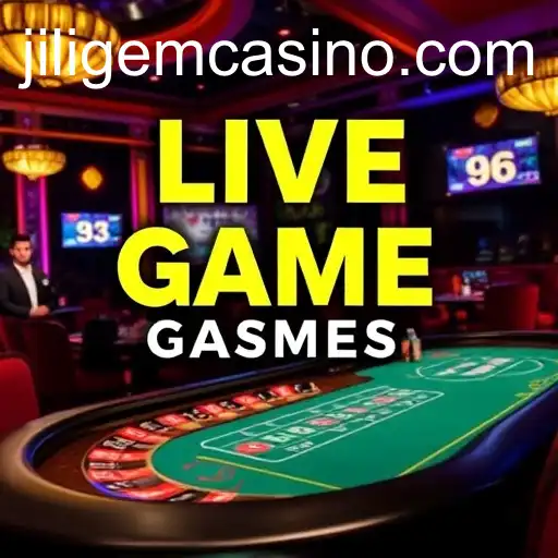 Exploring the World of Live Games at JILIGEM CASINO